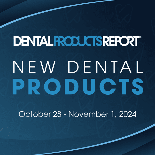 New Dental Products – October 28 - November 1, 2024