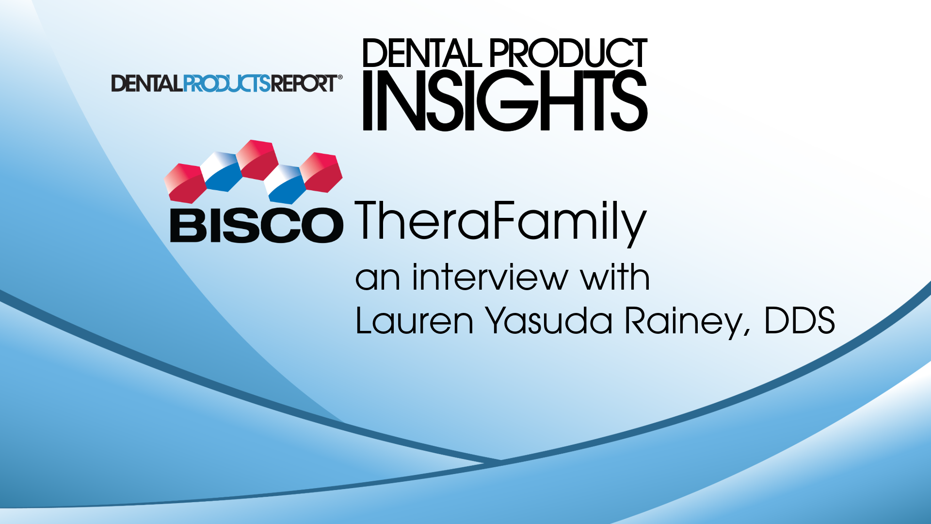 Dental Product Insights: BISCO's Thera Family – an Interview with Lauren Yasuda Rainey, DDS