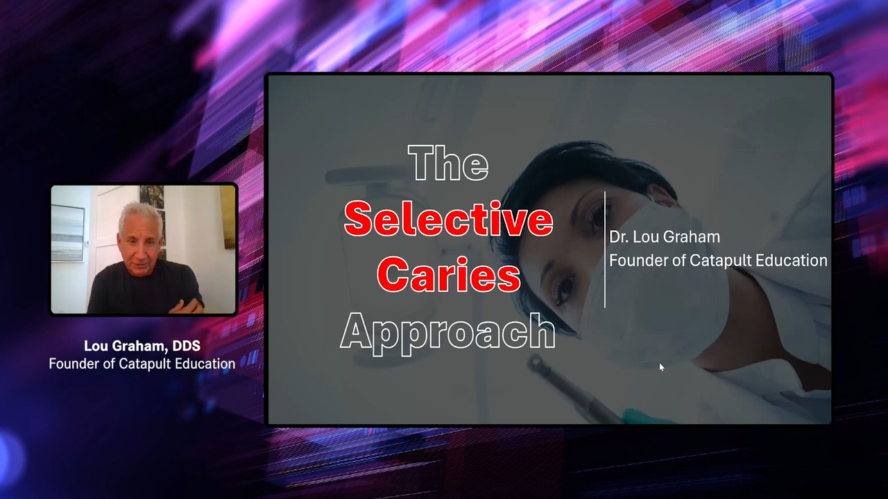 The Selective Caries Approach with Lou Graham, DDS