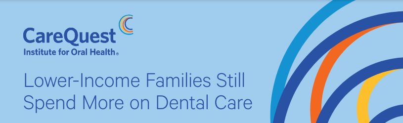 CareQuest Study Reveals Lower-Income Families Spend 7X More on Dental Care | Image Credit: © CareQuest Institute for Oral Health