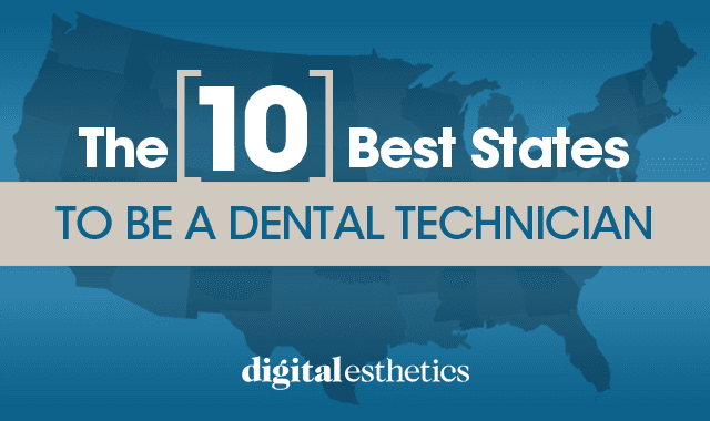 The top 10 states to be a dental technician