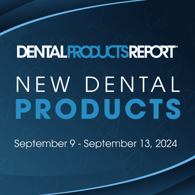 New Dental Products – September 9 - September 13, 2024