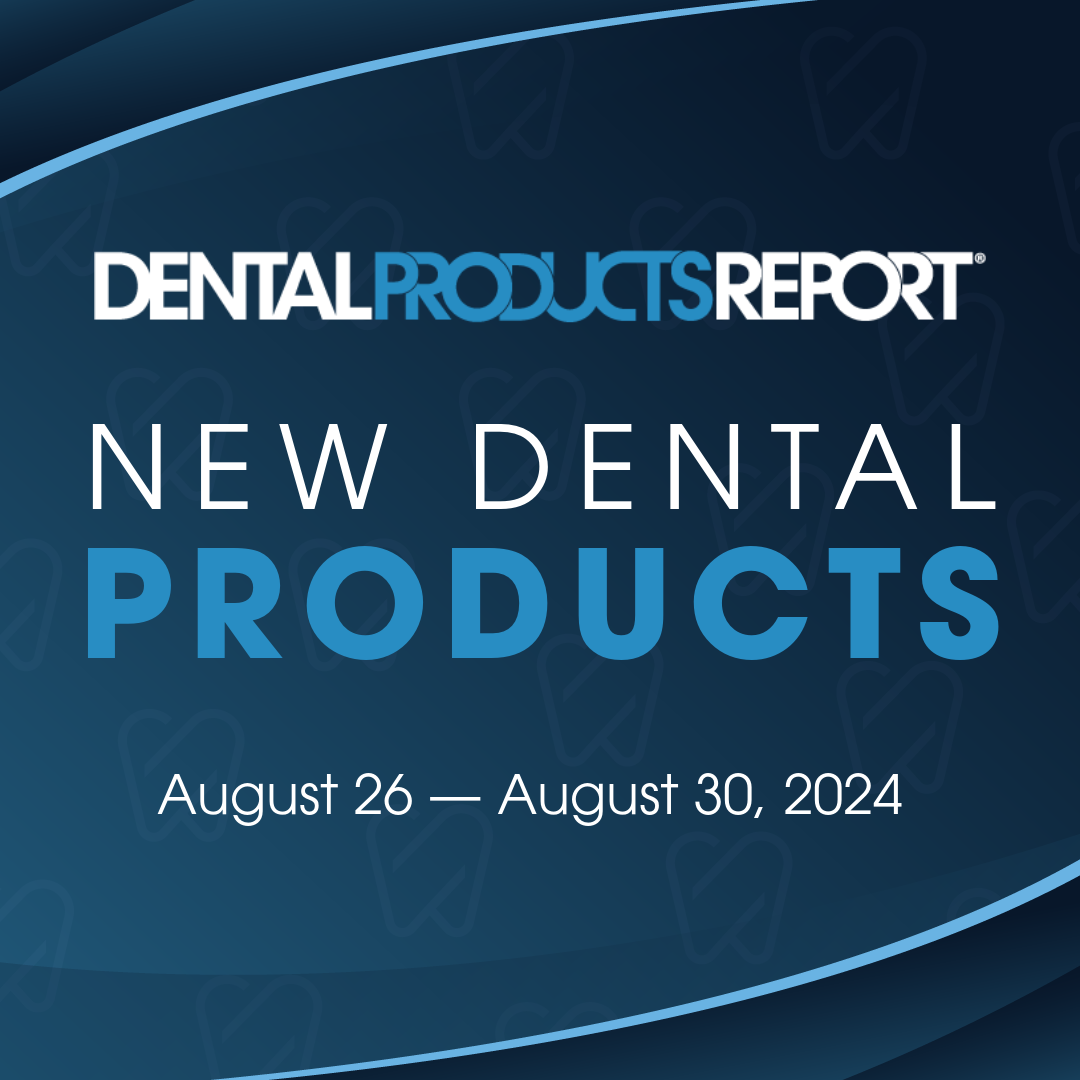 New Dental Products – August 26 - August 30, 2024