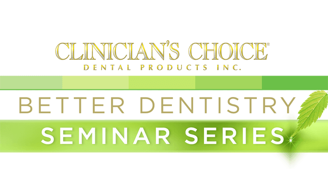 Clinician's Choice Dental Products Inc. to offer its "better dentistry" seminar series