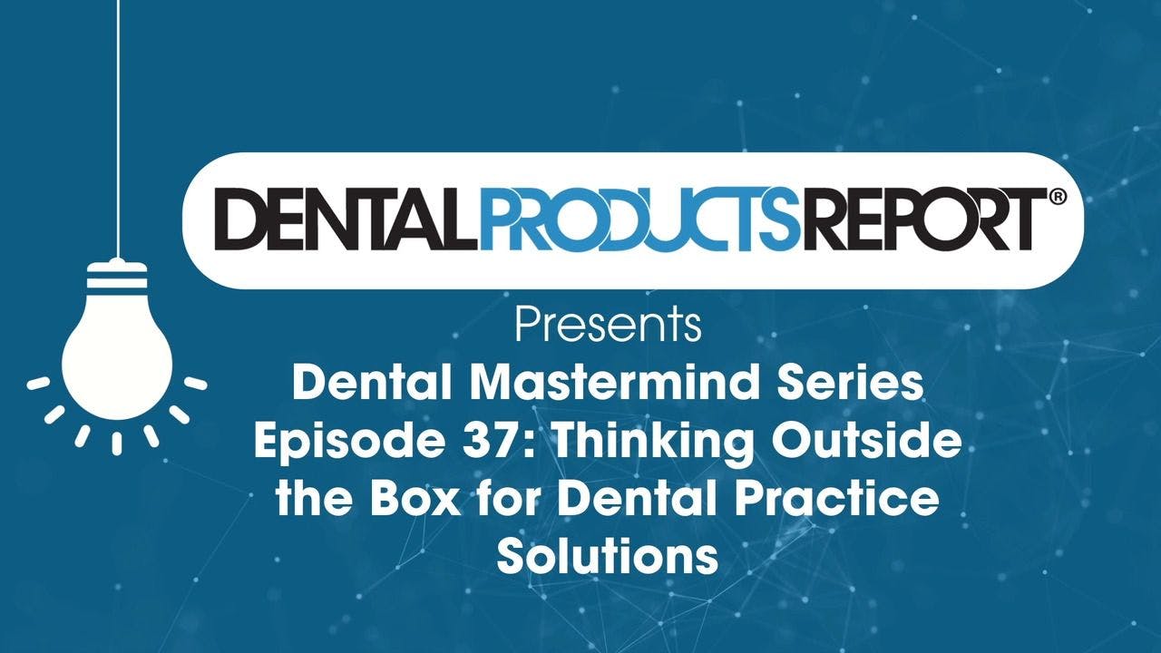 Mastermind - Episode 37 - Thinking Outside the Box for Dental Practice Solutions