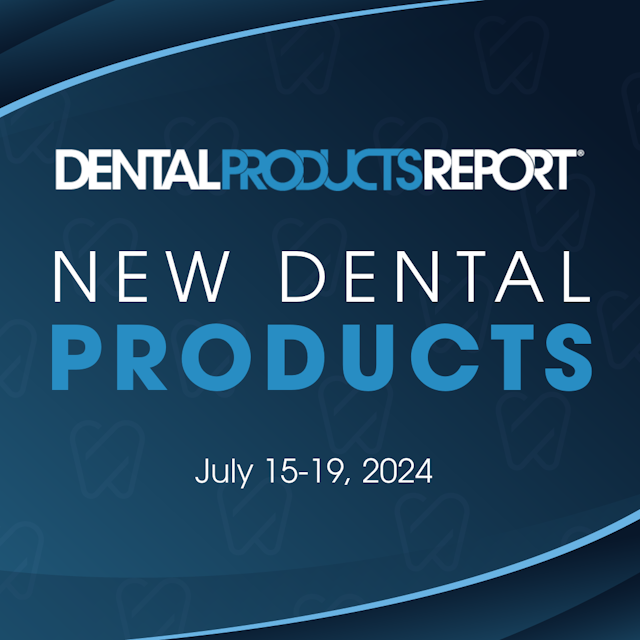   New Dental Products – July 15 - July 19, 2024